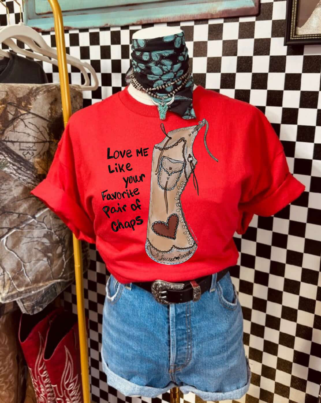 Love me like your favorite pair of chaps T-shirt